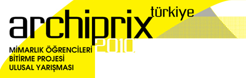 Archiprix – Türkiye 2010 Yarışması Sonuçlandı
