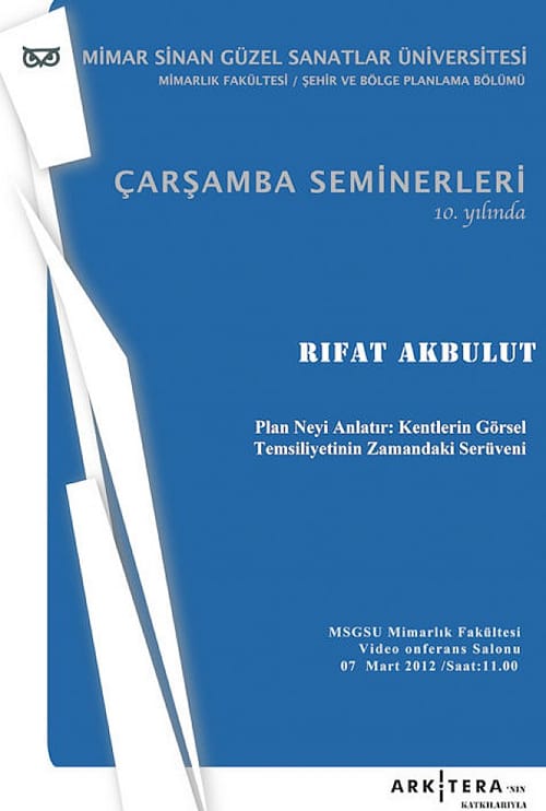 Çarşamba Seminerleri: Rıfat Akbulut – “Plan Neyi Anlatır: Kentlerin Görsel Temsiliyetinin Zamandaki Serüveni” (07 Mart 2012)