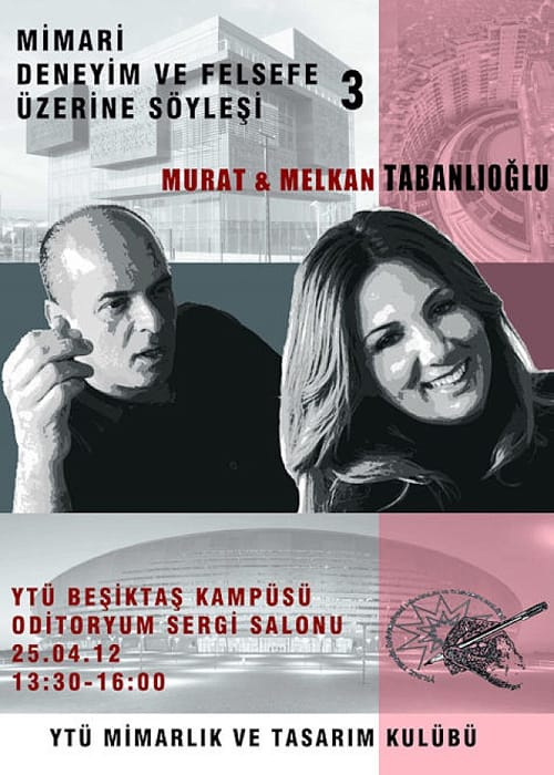Mimari Deneyim ve Felsefe Üzerine Söyleşi 3: Melkan ve Murat Tabanlıoğlu (25 Nisan 2012)