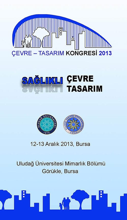 Çevre – Tasarım Kongresi 2013: “Sağlıklı Çevre – Sağlıklı Tasarım” ( 12-13 Aralık 2013)