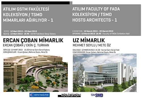 Koleksiyon / TSMD Mimarları Ağırlıyor & Atılım Üniversitesi-1 Ercan Çoban Mimarlık & Uz Mimarlık ( 12 Mart 2013 )