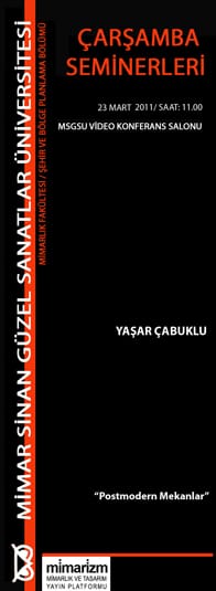 Seminer: “Postmodern Mekanlar” (23 Mart 2011 Çarşamba)