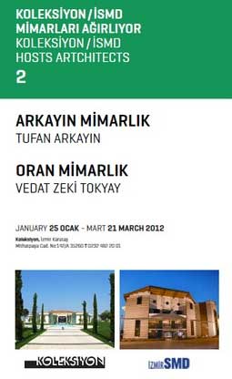 Koleksiyon / İzmirSMD, Arkayın ve Oran Mimarlık Ofislerini Ağırlıyor (25 Ocak – 21 Mart 2012)