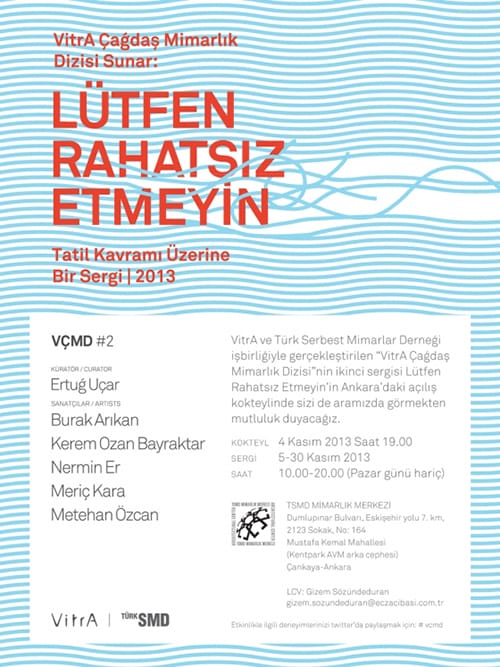 VÇMD Çağdaş Mimarlık Dizisi Sunar: Lütfen Rahatsız Etmeyin/ Tatil Kavramı Üzerine Bir Sergi (5-30 Kasım 2013)