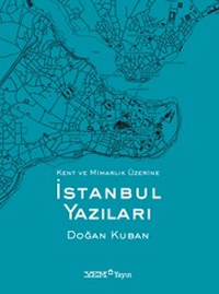 İstanbul Yazıları / Kent Ve Mimarlık Üzerine