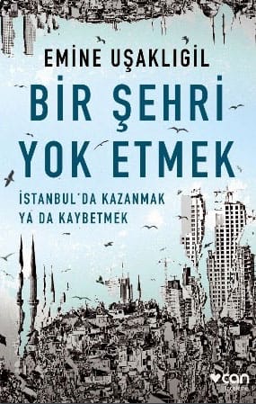 Bir Şehri Yok Etmek / Emine Uşaklıgil