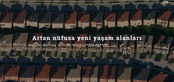 Artan nüfusa yeni yaşam alanları