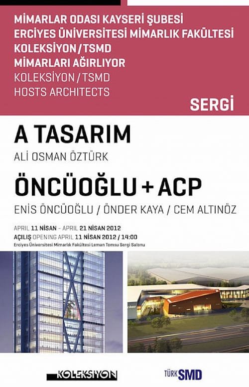 “Koleksiyon / TSMD Mimarları Ağırlıyor” Sergisi: A Tasarım/ Ali Osman Öztürk ve Öncüoğlu +ACP/Enis Öncüoğlu, Önder Kaya, Cem Altınöz (11 Nisan 2012)