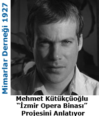 Mehmet Kütükçüoğlu “İzmir Opera Binası” Projesini Anlatıyor (14 Aralık 2010)