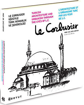 Le Corbusier Gözüyle Türk Mimarlığı ve Şehirciliği
