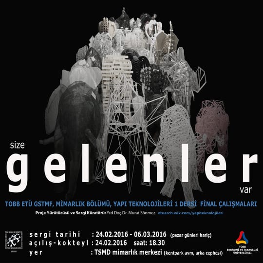 TOBB ETÜ Mimarlık Öğrencileri Sergisi: “Size Gelenler Var”