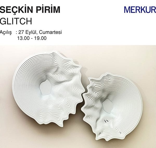 SEÇKİN PİRİM “GLITCH” İLE 18 EKİM’E KADAR MERKUR’DE