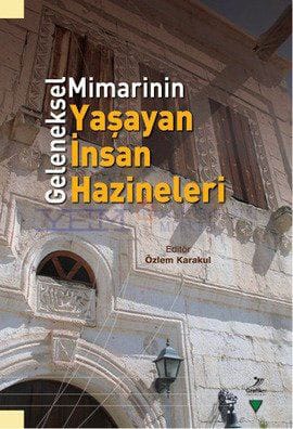 Geleneksel Mimarinin Yaşayan İnsan Hazineleri / Kolektif