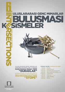 Uluslararası Genç Mimarlar Fikir Projesi Ödülleri ve Sergisi “2023 Yılında Kentin Kesişim Alanları: Duraklar” (12.08.2011)