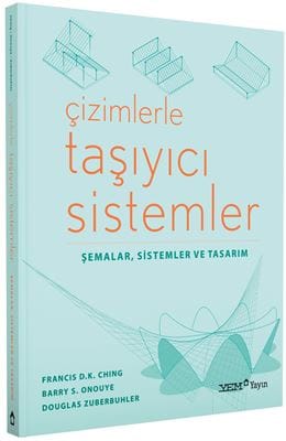 Çizimlerle Taşıyıcı Sistemler / Francis D.K. Ching – Barry S. Onouye – Douglas Zuberbuhler