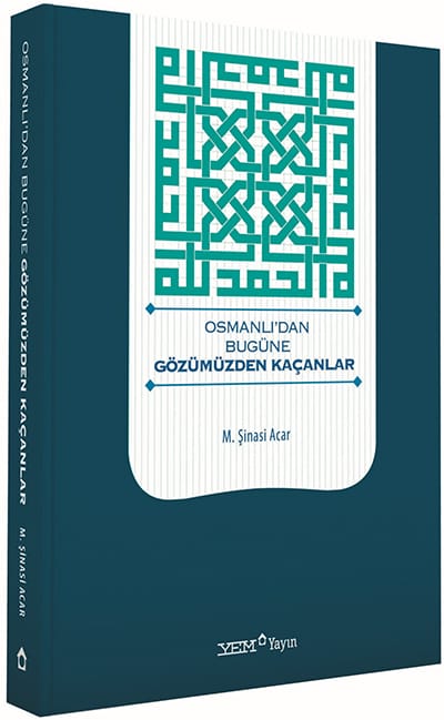 Osmanlı’dan Bugüne Gözümüzden Kaçanlar